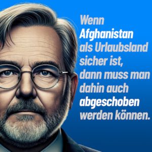 KI-generiertes Bild eines Politikers mit Text "Wenn Afghanistan als Urlaubsland sicher ist, dann muss man dahin auch abgeschoben werden können."